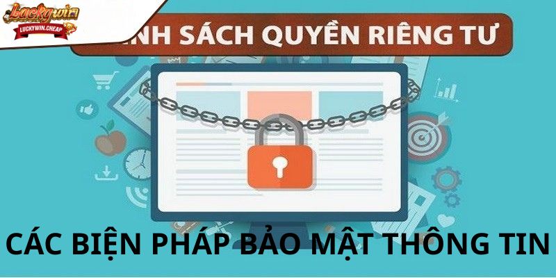 Các biện pháp bảo mật thông tin theo chính sách quyền riêng tư LUCKYWIN