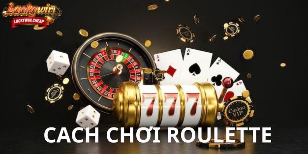Cách chơi Roulette - Từ cơ bản đến chuyên sâu để làm chủ vòng quay