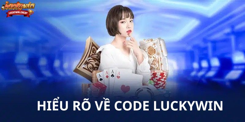 Cách nhận code LUCKYWIN đơn giản và hiệu quả nhất 2025