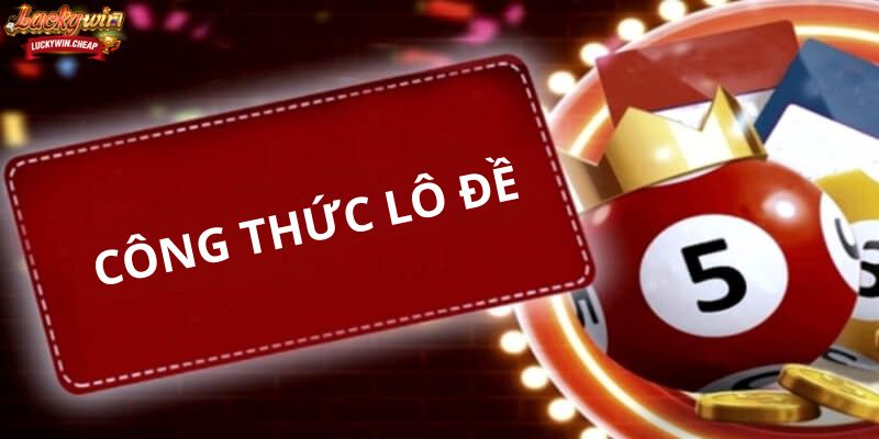 Hé lộ công thức lô đề: Bí quyết chiến thắng từ LUCKYWIN