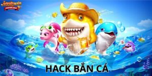 Hack bắn cá – Bí kíp giúp bạn nâng cao tỷ lệ thắng không thể bỏ qua
