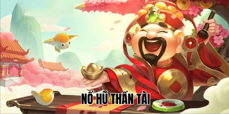 Hướng Dẫn Cách Chơi Nổ Hũ Thần Tài Hiệu Quả Cho Người Mới