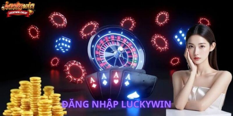Hướng Dẫn Đăng Nhập LUCKYWIN Nhanh Chóng Và Chính Xác