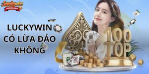 LUCKYWIN có lừa đảo không? Phân tích chuyên sâu, minh bạch và trung lập 2025