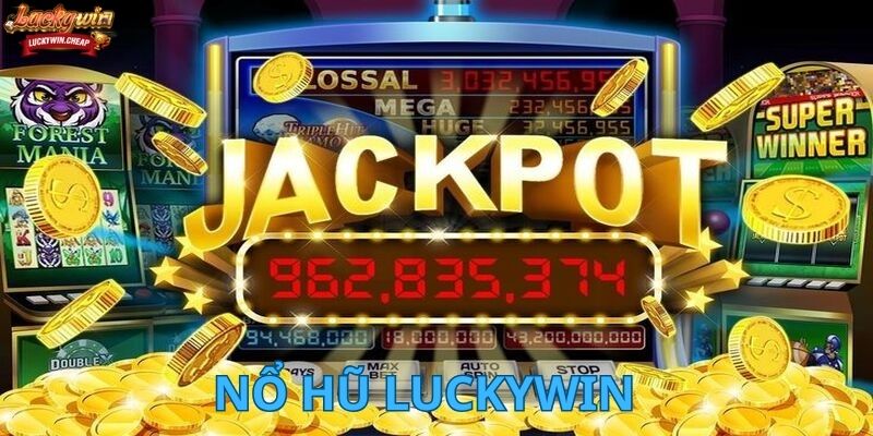 Nổ Hũ Luckywin Có Gì Đặc Biệt?