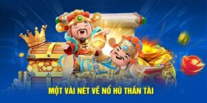 Nổ Hũ Thần Tài – Trải Nghiệm May Mắn Đỉnh Cao Cùng Slot Game Hot Nhất